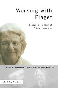 Working with Piaget (Essays in Honour of Barbel Inhelder) - 9781138877191 by Anastasia Tryphon, Jacques Voneche, 9781138877191
