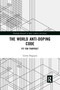 The World Anti-Doping Code (Fit for Purpose?) by Lovely Dasgupta, 9780367729561