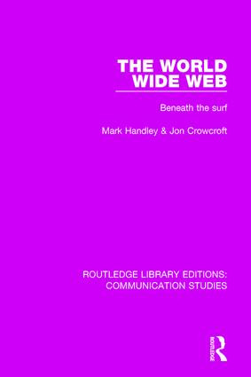 The World Wide Web (Beneath the Surf) by Mark Handley, Jon Crowcroft, 9781138959491