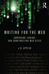 Writing for the Web (Composing, Coding, and Constructing Web Sites) - 9780415883269 by J.D. Applen, 9780415883269