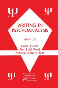 Writing in Psychoanalysis by Emma Piccioli, Pier L Rossi, Antonio A Semi, 9781138872554