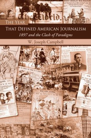 The Year That Defined American Journalism (1897 and the Clash of Paradigms) - 9780415977036 by W. Joseph Campbell, 9780415977036