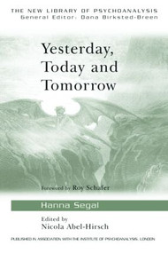 Yesterday, Today and Tomorrow - 9780415415743 by Hanna Segal, Nicola Abel-Hirsch, 9780415415743