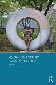Youth and Internet Addiction in China by Trent Bax, 9781138643567