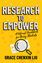 Research to Empower (A Vibrant Guidebook for Young Students) by Grace Chenxin Liu, 9798888451335