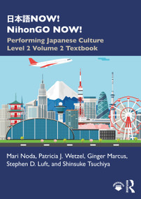 日本語NOW! NihonGO NOW! (Performing Japanese Culture - Level 2 Volume 2 Textbook) - 9780367743390 by Mari Noda, Patricia J. Wetzel, Ginger Marcus, Stephen D. Luft, Shinsuke Tsuchiya, 9780367743390