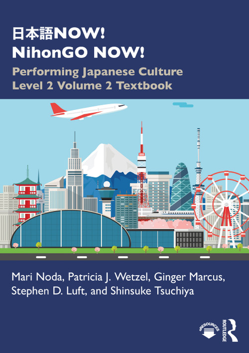 日本語NOW! NihonGO NOW! (Performing Japanese Culture - Level 2 Volume 2 Textbook) - 9780367743390 by Mari Noda, Patricia J. Wetzel, Ginger Marcus, Stephen D. Luft, Shinsuke Tsuchiya, 9780367743390