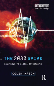 The 2030 Spike (Countdown to Global Catastrophe) by Colin Mason, 9781138384095