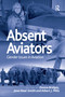 Absent Aviators (Gender Issues in Aviation) by Donna Bridges, Jane Neal-Smith, Albert Mills, 9780367670108