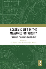 Academic Life in the Measured University (Pleasures, Paradoxes and Politics) by Tai Peseta, Simon Barrie, Jan McLean, 9780367582937