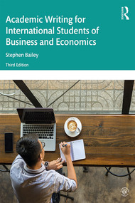 Academic Writing for International Students of Business and Economics by Stephen Bailey, 9780367280314