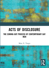 Acts of Disclosure (The Coming-Out Process of Contemporary Gay Men) by Marc E. Vargo, 9781560239123