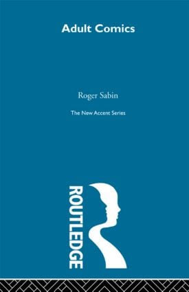 Adult Comics by Roger Sabin, 9780415606899