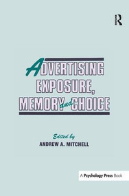 Advertising Exposure, Memory and Choice by Andrew A. Mitchell, 9781138966147