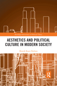 Aesthetics and Political Culture in Modern Society by Henrik Kaare Nielsen, 9780367592073