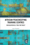 African Peacekeeping Training Centres (Socialisation as a Tool for Peace?) by Anne Flaspöler, 9780367664893
