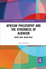 African Philosophy and the Otherness of Albinism (White Skin, Black Race) by Elvis Imafidon, 9780367664718