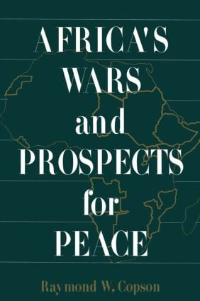 Africa's Wars and Prospects for Peace by Raymond W. Copson, 9781563243004