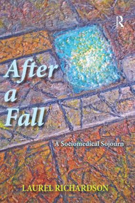 After a Fall (A Sociomedical Sojourn) by Laurel Richardson, 9781611323177