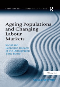 Ageing Populations and Changing Labour Markets (Social and Economic Impacts of the Demographic Time Bomb) by Stella Vettori, 9781138378124