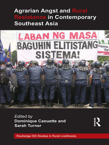 Agrarian Angst and Rural Resistance in Contemporary Southeast Asia by Dominique Caouette, Sarah Turner, 9780415681957