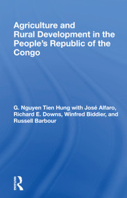 Agriculture and Rural Development in the People's Republic of the Congo by G. Nguyen Tien Hung, 9780367158668