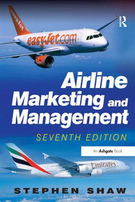 Airline Marketing and Management by Stephen Shaw, 9781409401490