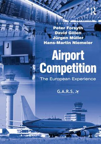 Airport Competition (The European Experience) by Peter Forsyth, David Gillen, Jurgen Muller, Hans-Martin Niemeier, 9781138245518