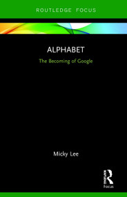 Alphabet (The Becoming of Google) by Micky Lee, 9780367197346