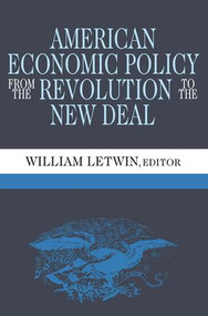 American Economic Policy from the Revolution to the New Deal by William Letwin, 9780202309248