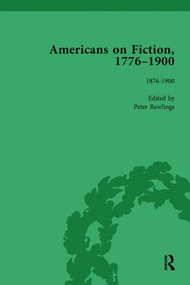 Americans on Fiction, 1776-1900 Volume 3 by Peter Rawlings, 9781138111417