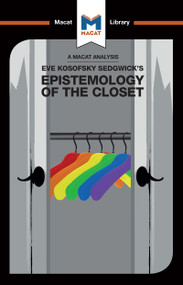 An Analysis of Eve Kosofsky Sedgwick's Epistemology of the Closet by Christien Garcia, 9781912453573