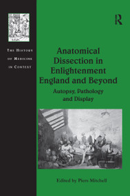 Anatomical Dissection in Enlightenment England and Beyond (Autopsy, Pathology and Display) by Piers Mitchell, 9781138246454