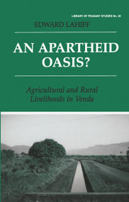 An Apartheid Oasis? (Agriculture and Rural Livelihoods in Venda) by Edward Lahiff, 9781138963658