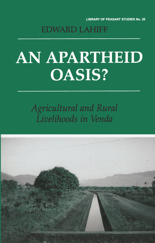 An Apartheid Oasis? (Agriculture and Rural Livelihoods in Venda) by Edward Lahiff, 9781138963658