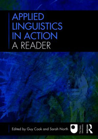 Applied Linguistics in Action: A Reader by Guy Cook, Sarah North, 9780415545471