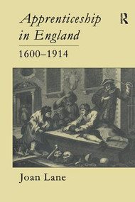 Apprenticeship In England, 1600-1914 by Joan Lane, 9781138963702