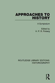 Approaches to History (A Symposium) by H. P. R. Finberg, 9781138194342