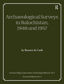 Archaeological Surveys in Baluchistan, 1948 and 1957 by Beatrice de Cardi, 9780905853130
