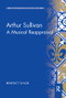 Arthur Sullivan (A Musical Reappraisal) by Benedict Taylor, 9780367231910