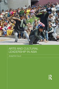 Arts and Cultural Leadership in Asia by Jo Caust, 9780815364290