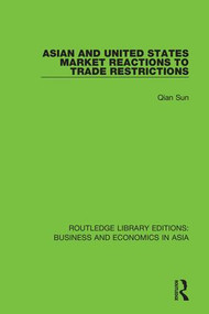 Asian and United States Market Reactions to Trade Restrictions by Qian Sun, 9781138312814
