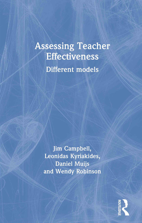 Assessing Teacher Effectiveness (Different models) by Jim Campbell, Leonidas Kyriakides, Daniel Muijs, Wendy Robinson, 9780415304795