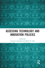 Assessing Technology and Innovation Policies by Cristiano Antonelli, Albert N. Link, 9780367582562