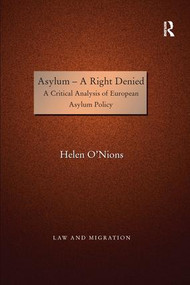 Asylum - A Right Denied (A Critical Analysis of European Asylum Policy) by Helen O'Nions, 9781138248106