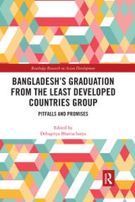Bangladesh's Graduation from the Least Developed Countries Group (Pitfalls and Promises) by Debapriya Bhattacharya, 9780367665326