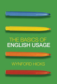The Basics of English Usage by Wynford Hicks, 9780415470230