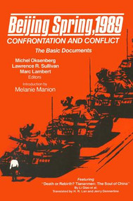 Beijing Spring 1989 (Confrontation and Conflict - The Basic Documents) by Michel C. Oksenberg, Marc Lambert, Melanie Manion, 9780873326841