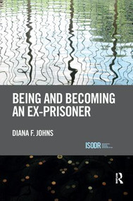 Being and Becoming an Ex-Prisoner by Diana Johns, 9780367227227