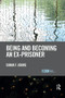 Being and Becoming an Ex-Prisoner by Diana Johns, 9780367227227